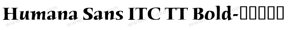 Humana Sans ITC TT Bold字体转换